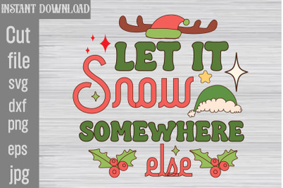 Let It Snow Somewhere else SVG cut file&2C;Christmas Retro Designs Christ