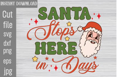 Santa Stops Here in Days SVG cut file&2C;Christmas Retro Designs Christma