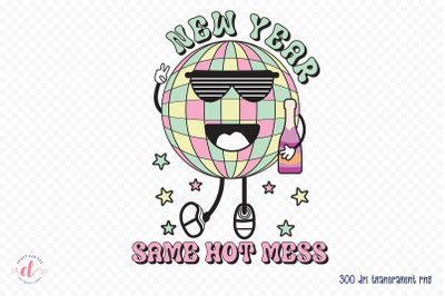 New Year Same Hot Mess PNG Sublimation