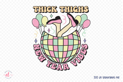 Thick Thighs New Year Vibes Sublimation