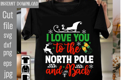 I Love You to the North Pole and Back SVG cut file&2C; christmas bundle s