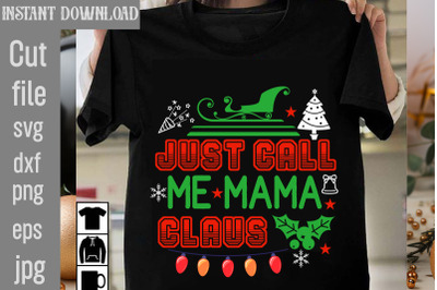 Just Call Me Mama Claus SVG cut file, christmas bundle svg, farmhouse