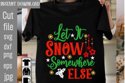 Let It Snow Somewhere else SVG cut file&2C; christmas bundle svg&2C; farmhou