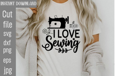 I Love Sewing SVG cut file&2C;Sewing Svg&2C; Sewing svg bundle&2C; Sewing cut f