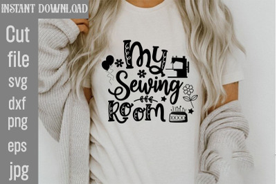 My Sewing Room SVG cut file,Sewing Svg, Sewing svg bundle, Sewing cut