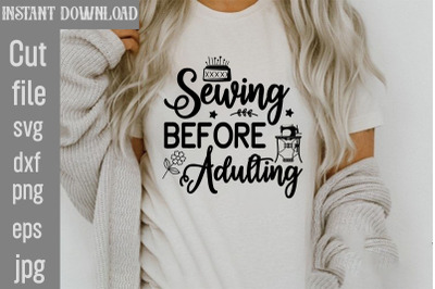 Sewing Before Adulting SVG cut file&2C;Sewing Svg&2C; Sewing svg bundle&2C; Sew