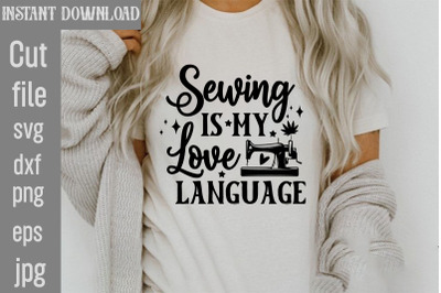 Sewing Is My Love Language SVG cut file&2C;Sewing Svg&2C; Sewing svg bundle&2C;