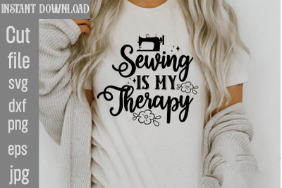 Sewing Is My Therapy SVG cut file&2C;Sewing Svg&2C; Sewing svg bundle&2C; Sewin