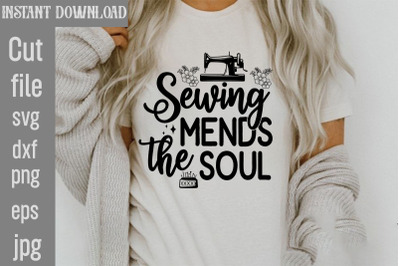 Sewing Mends The Soul SVG cut file,Sewing Svg, Sewing svg bundle, Sewi