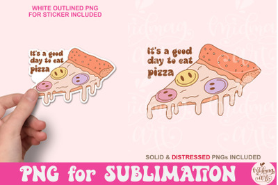 It&#039;s A Good Day to Eat Pizza Png, Cute Png Sublimation, Perfect Design