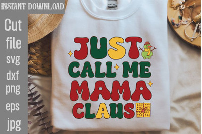 Just Call Me Mama Claus SVG cut file,Christmas Retro Designs Christmas