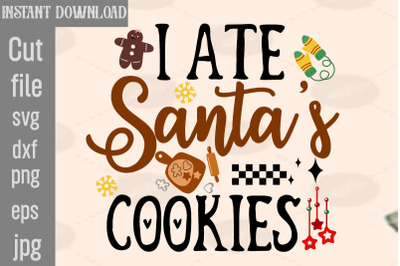 I Ate Santa&#039;s Cookies SVG cut file,Christmas SVG Design, Christmas Tre