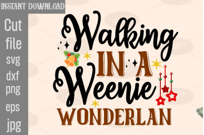 Walking In A Weenie Wonderlan SVG cut file&2C;Christmas SVG Design&2C; Chris