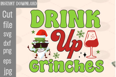 Drink Up Grinches SVG cut file,Lady Grinch PNG,Santa Grinch PNG , Barb