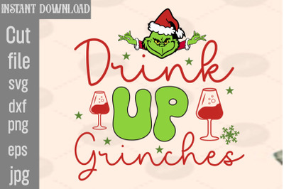 Drink Up Grinches SVG cut file,Lady Grinch PNG,Santa Grinch PNG ,