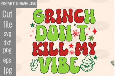 Grinch Don&amp;&23;039;t Kill My Vibe SVG cut file&2C;Lady Grinch PNG&2C;Santa Grinch PN