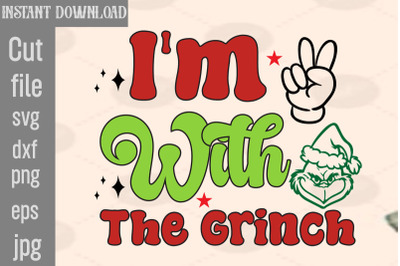 I&#039;m With The Grinch SVG cut file,Lady Grinch PNG,Santa Grinch PNG , Ba