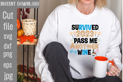 Survived 2023 Pass Me Another Wine SVG cut file&2C;Happy New Year 2024 SV