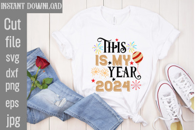 This Is My Year 2024 SVG cut file&2C;Happy New Year 2024 SVG Bundle&2C;New Y