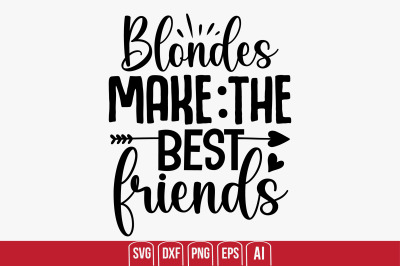 Blondes Make the Best Friends svg cut file