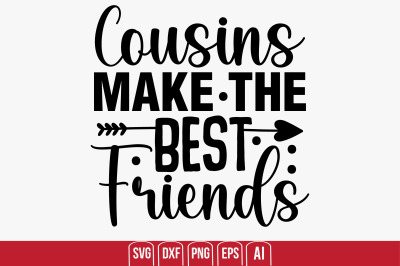 Cousins Make the Best Friends svg cut file