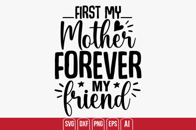 First My Mother Forever My Friend svg cut file