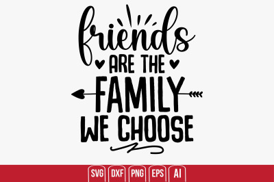 Friends Are the Family We Choose svg cut file