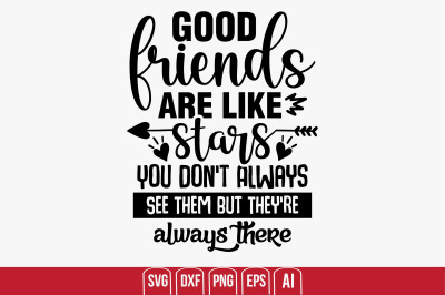 Good Friends Are Like Stars You Don&#039;t Always See Them But They&#039;re Alwa