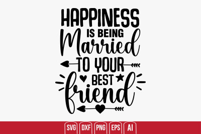 Happiness is Being Married to Your Best friend svg cut file