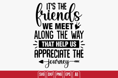 It&#039;s the friends we meet along the way that help us appreciate the jou