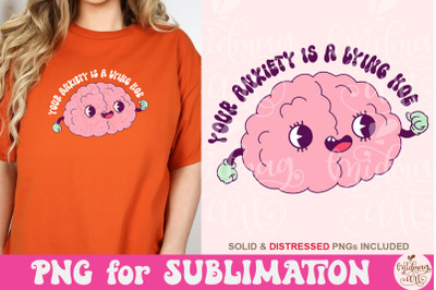 Your Anxiety Is A Lying Hoe Png, Mental Health Awareness Sublimation