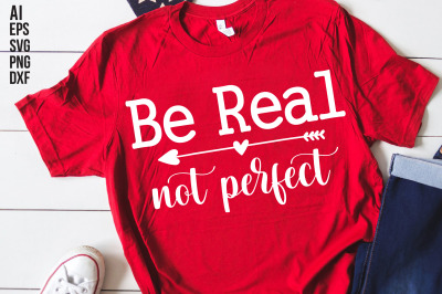 Be Real Not Perfect svg cut file