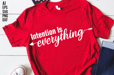 Intention is Everything svg cut file