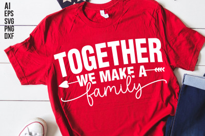 Together We Make a Family svg cut file