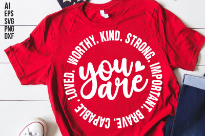 You are Worthy Kind Strong Important Brave Capable Loved svg cut  file