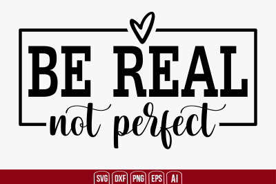 Be Real Not Perfect svg cut file