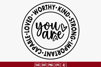 You Are Worthy Kind Strong Important Capable Loved svg cut file