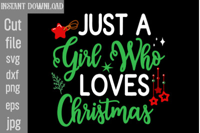 Just a Girl Who Loves Christmas SVG cut file&2C;Christmas png Bundle&2C; pin