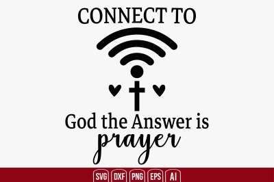Connect to God the Answer is Prayer svg cut file