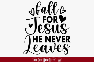 Fall for Jesus He Never Leaves svg cut file