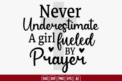 Never Underestimate a Girl Fueled By Prayer svg cut file