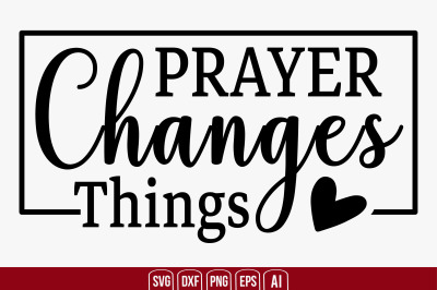 Prayer Changes Things svg cut file