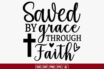 Saved by Grace Through Faith svg cut file