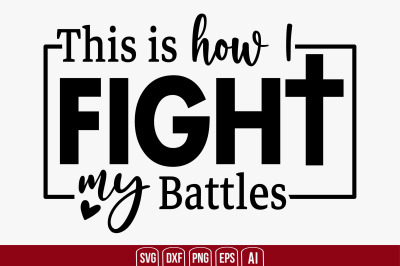 This is How I Fight My Battles svg cut file