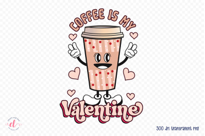 Coffee is My Valentine PNG Sublimation