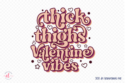 Thick Thighs Valentine Vibes Sublimation