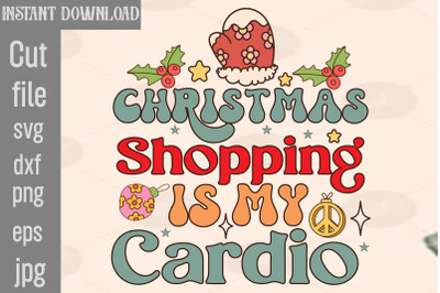 Christmas Shopping Is My Cardio SVG cut file&2C;Christmas Retro Designs C