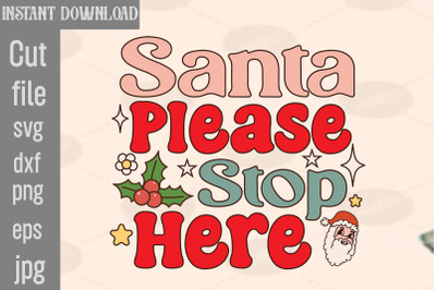 Santa Please Stop Here SVG cut file,Christmas Retro Designs Christmas