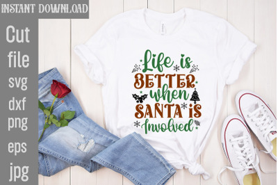 Life Is Better When Santa Is Involved SVG cut file,Christmas png Bundl