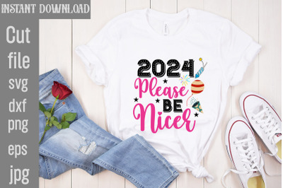 2024 Please Be Nicer SVG cut file,Happy New Year 2024 SVG Bundle,New Y